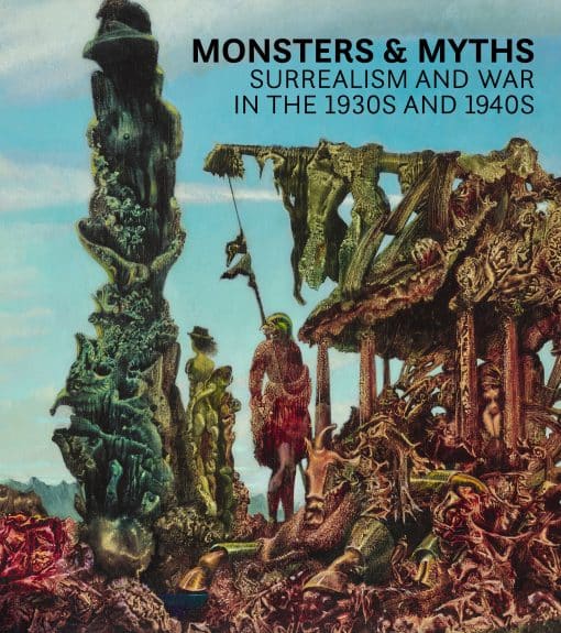 Monsters and Myths: Surrealism & War in the 1930s and 1940s