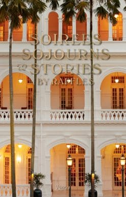 Soirees, Sojourns, and Stories: By Raffles