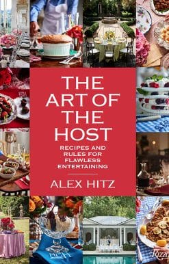The Art of the Host: Recipes And Rules For Flawless Entertaining