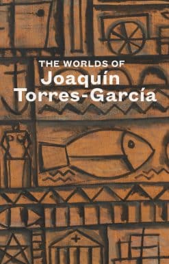 The Worlds of Joaquín Torres-García: