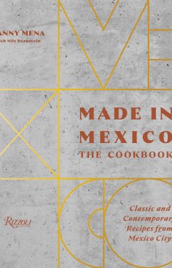 Made in Mexico: The Cookbook: Classic And Contemporary Recipes From Mexico City