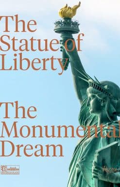 The Statue of Liberty: The Monumental Dream
