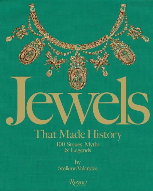 101 Stones, Myths, and Legends: Jewels That Made History