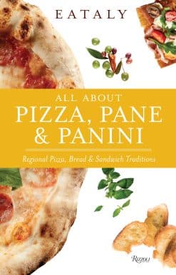 Eataly: All About Pizza, Pane & Panini: Regional Pizza, Bread & Sandwich Traditions