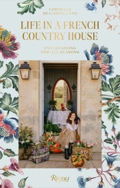 Life in a French Country House: Entertaining for All Seasons