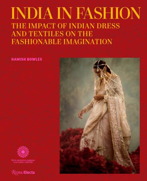 The Impact of Indian Dress and Textiles on the Fashionable Imagination: India in Fashion