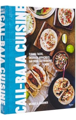 Cali Baja Cuisine: Tijuana Tacos, Ensenada Aguachiles, San Diego Cali Burritos + more