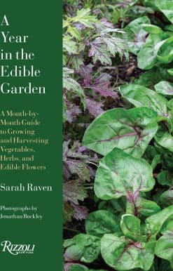 A Year in the Edible Garden: A Month-by-Month Guide to Growing and Harvesting Vegetables, Herbs, and Edible Flowers