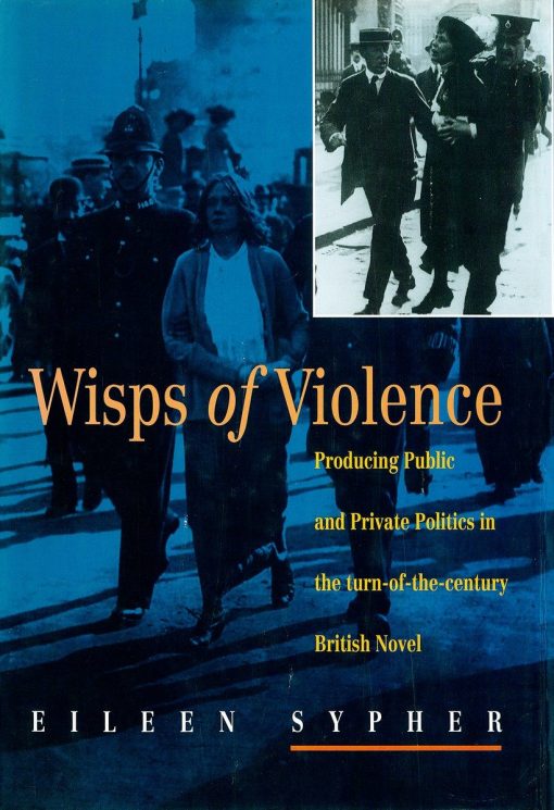 Wisps of Violence: Producing Public and Private Politics in the Turn-Of-The-Century British Novel