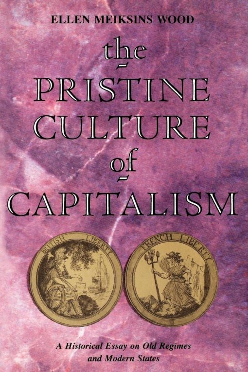 A Historical Essay on Old Regimes and Modern States: The Pristine Culture of Capitalism