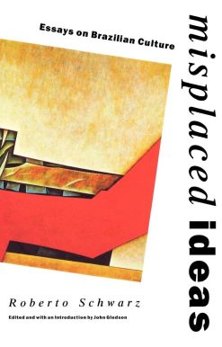 Misplaced Ideas: Essays on Brazilian Culture