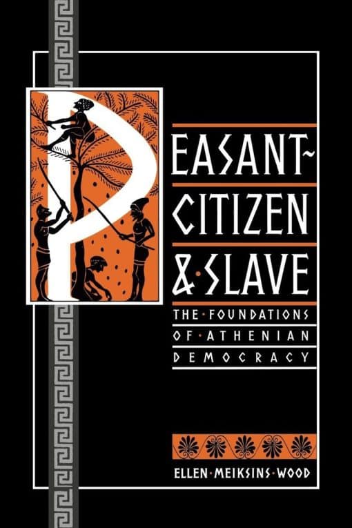 Peasant-Citizen and Slave: The Foundations of Athenian Democracy