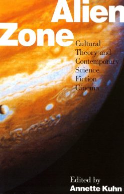 Alien Zone: Cultural Theory and Contemporary Science Fiction Cinema