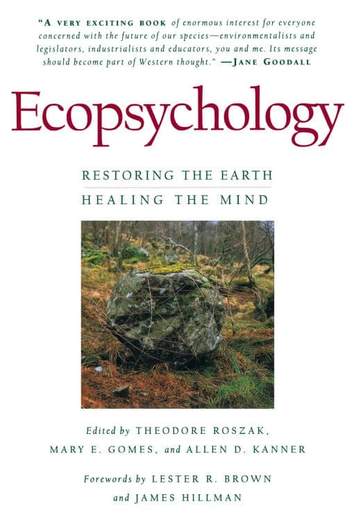 Ecopsychology: Restoring the Earth, Healing the Mind