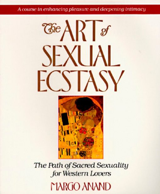 The Path of Sacred Sexuality for Western Lovers: The Art of Sexual Ecstasy