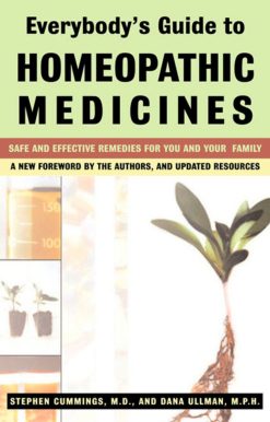 Everybody's Guide to Homeopathic Medicines: Safe and Effective Remedies for You and Your Family, Updated