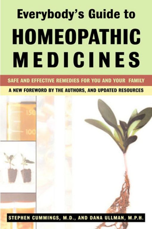 Everybody's Guide to Homeopathic Medicines: Safe and Effective Remedies for You and Your Family, Updated