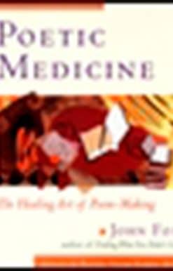 Poetic Medicine: The Healing Art of Poem-Making