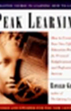 Peak Learning: How to Create Your Own Lifelong Education Program for Personal Enlightenment and Professional Success