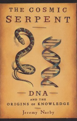 The Cosmic Serpent: DNA and the Origins of Knowledge