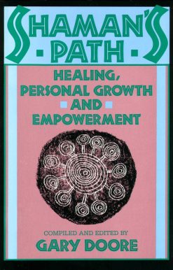 Shaman's Path: Healing, Personal Growth, and Empowerment