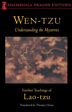Wen-Tzu: Understanding the Mysteries: Further Teachings of Lao Tzu