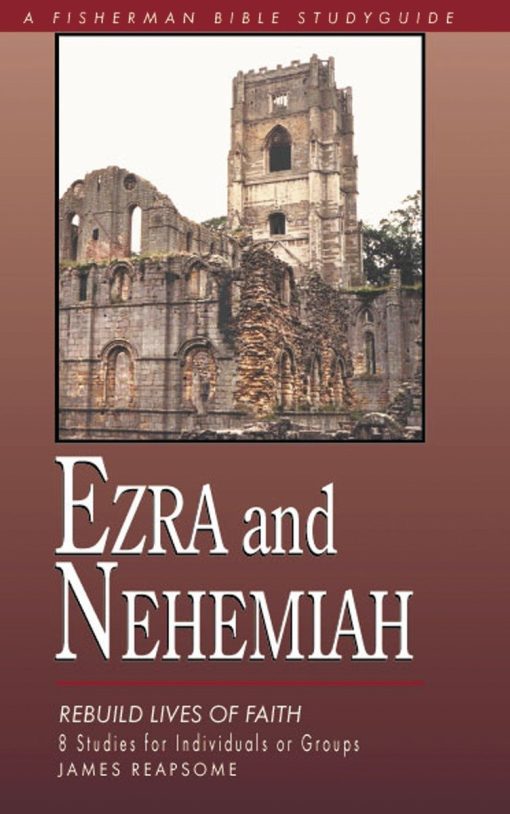 Ezra & Nehemiah: Rebuilding Lives of Faith