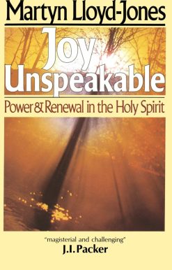 Joy Unspeakable: Power and Renewal in the Holy Spirit