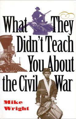 What They Didn't Teach You About the Civil War