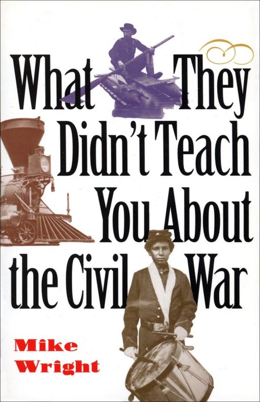 What They Didn't Teach You About the Civil War