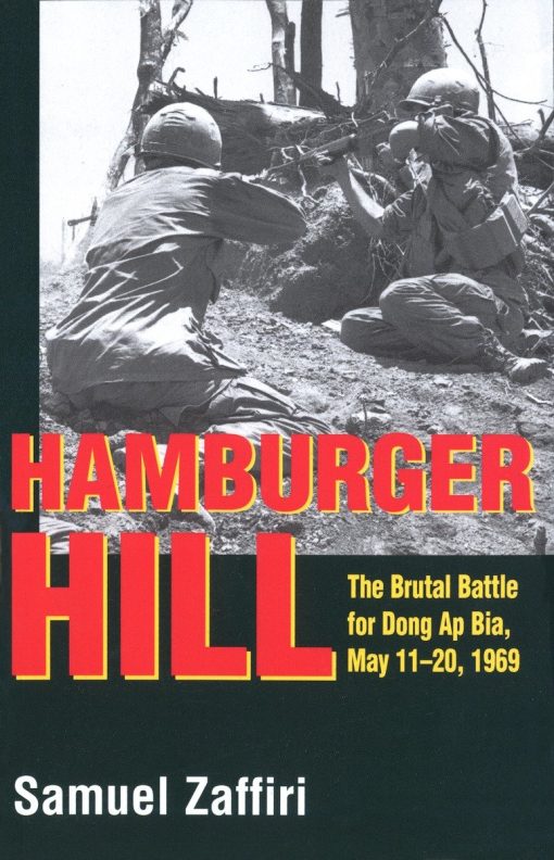 The Brutal Battle for Dong Ap Bia: May 11-20, 1969: Hamburger Hill