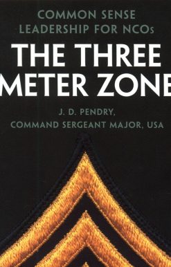The Three Meter Zone: Common Sense Leadership for NCOs