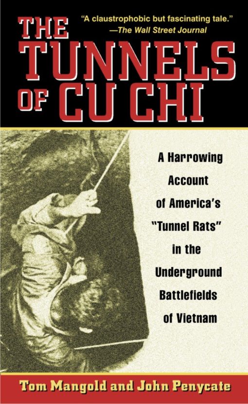 A Harrowing Account of America's Tunnel Rats in the Underground Battlefields of Vietnam: The Tunnels of Cu Chi