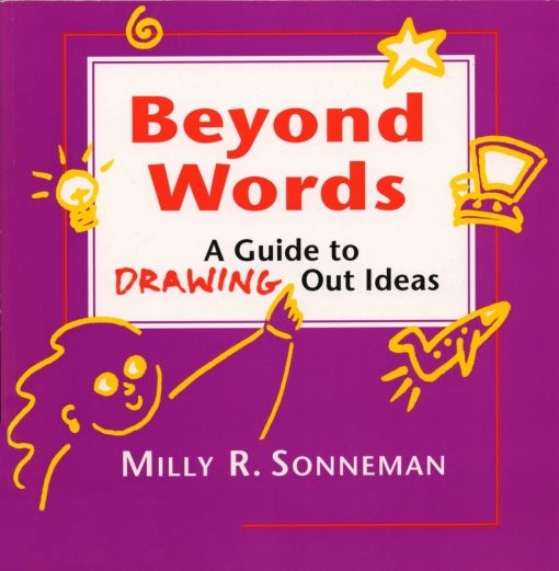 Beyond Words: A Guide to Drawing Out Ideas for People Who Work with Groups