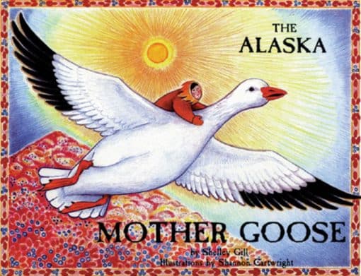 And Other North Country Nursery Rhymes: The Alaska Mother Goose