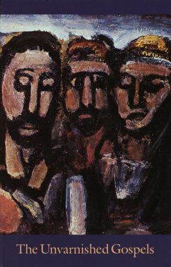 The Unvarnished Gospels