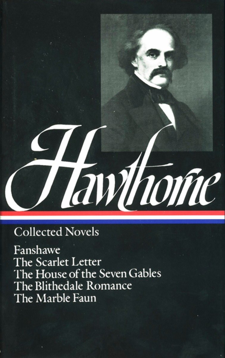9780940450080 The Scarlet Letter / The House of Seven Gables / The Blithedale Romance /  Fanshawe / The Marble Faun: Nathaniel Hawthorne: Collected Novels (LOA #10)