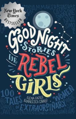 Good Night Stories for Rebel Girls: 100 Tales of Extraordinary Women