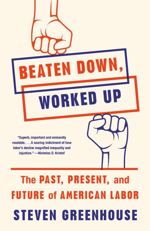 The Past, Present, and Future of American Labor: Beaten Down, Worked Up