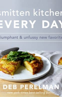 Smitten Kitchen Every Day: Triumphant and Unfussy New Favorites: A Cookbook