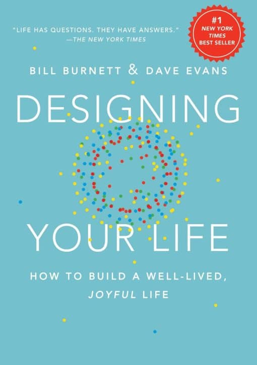 How to Build a Well-Lived, Joyful Life: Designing Your Life