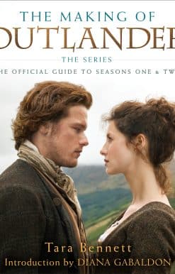 The Making of Outlander: The Series: The Official Guide to Seasons One & Two