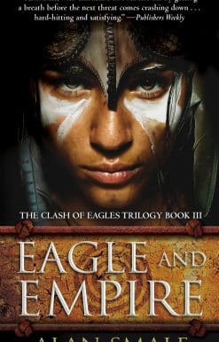 The Clash of Eagles Trilogy Book III: Eagle and Empire