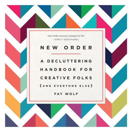 A Decluttering Handbook for Creative Folks (and Everyone Else): New Order