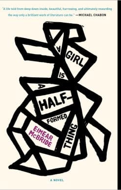 A Novel: A Girl Is a Half-formed Thing