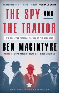 The Spy and the Traitor: The Greatest Espionage Story of the Cold War
