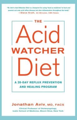 The Acid Watcher Diet: A 28-Day Reflux Prevention and Healing Program