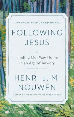 Finding Our Way Home in an Age of Anxiety: Following Jesus