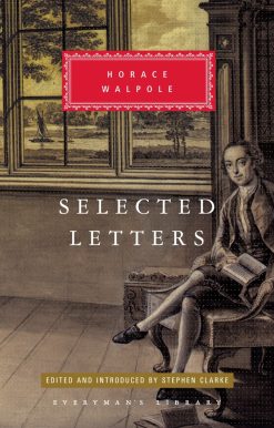 Selected Letters of Horace Walpole: Edited and Introduced by Stephen Clarke