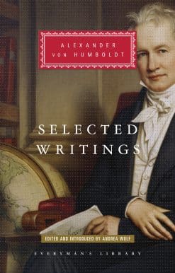 Selected Writings of Alexander von Humboldt: Edited and Introduced by Andrea Wulf